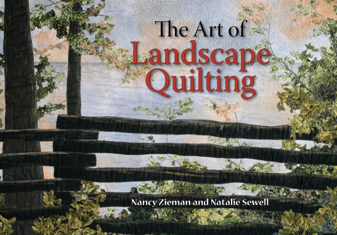 The Art of Landscape Quilting by Nancy Zieman and Natalie Sewell - Softcover book with 16 step-by-step projects + 20 partial projects.