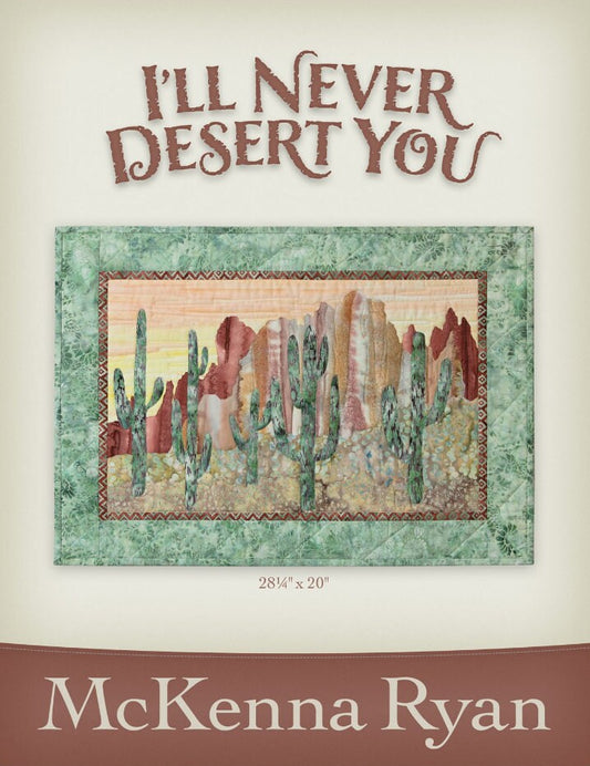 I'll Never Desert You applique pattern by McKenna Ryan - finished size 28-1/4" x 20" - pattern only.