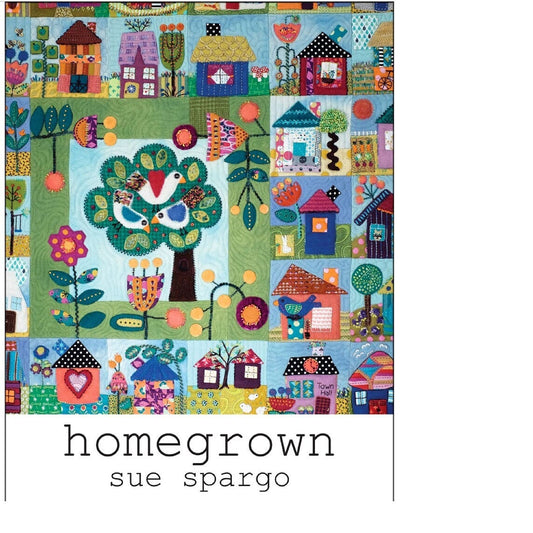 HOMEGROWN Quilt Book by Sue Spargo