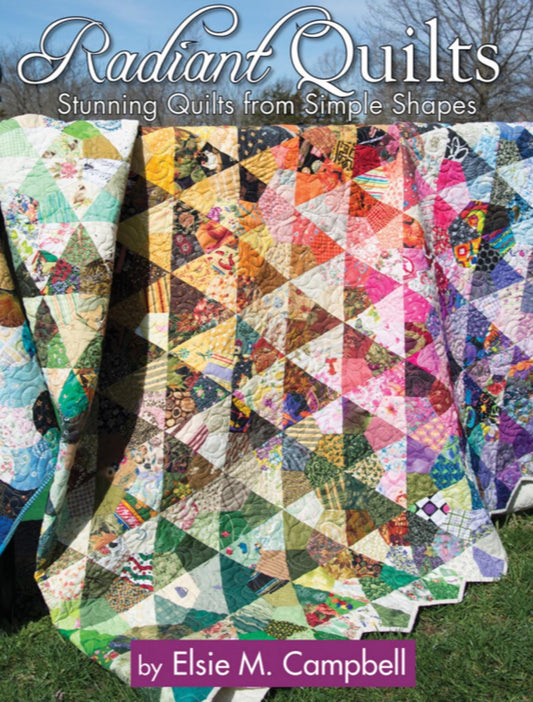Radiant Quilt Book by Elise M Campbell - Stunning Quilts from Simple Shapes