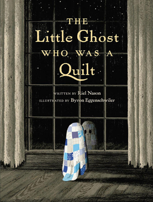The Little Ghost Who Was a Quilt Book by Riel Nason - 48 pages